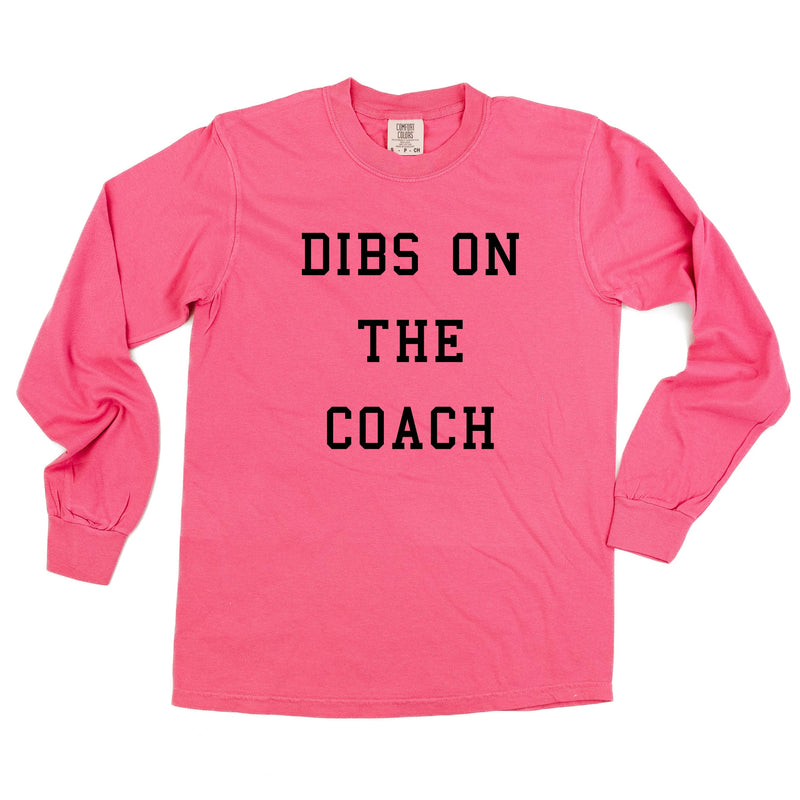 Dibs On The Coach - Long Sleeve Comfort Colors Tee