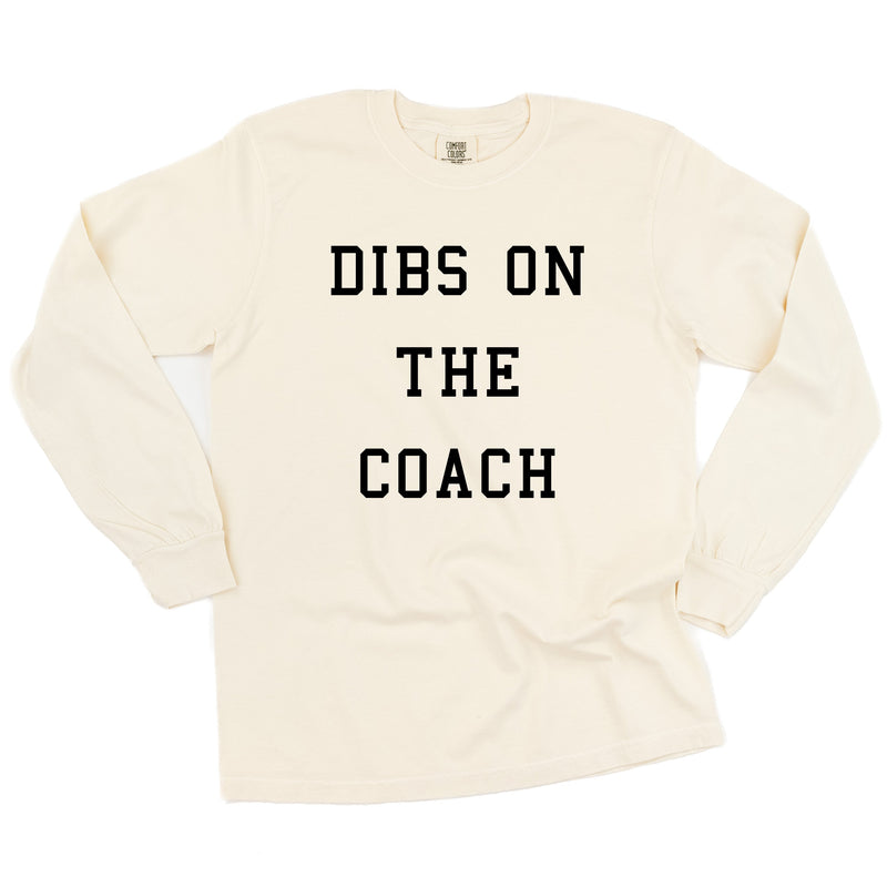 Dibs On The Coach - Long Sleeve Comfort Colors Tee
