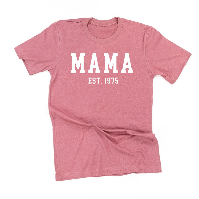 MAMA - EST. (Select Your Year) - Unisex Tee