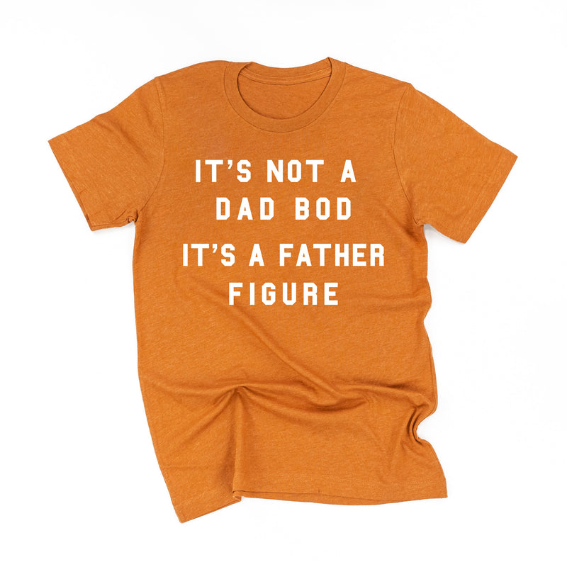 It's Not A Dad Bod It's A Father Figure - Unisex Tee