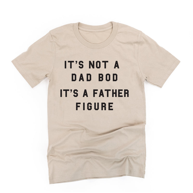 It's Not A Dad Bod It's A Father Figure - Unisex Tee
