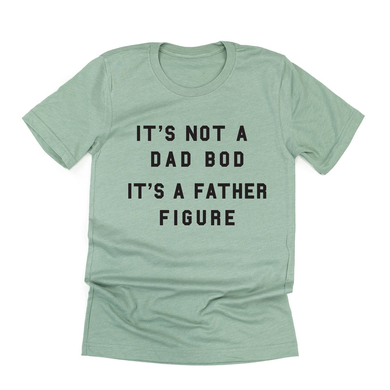 It's Not A Dad Bod It's A Father Figure - Unisex Tee