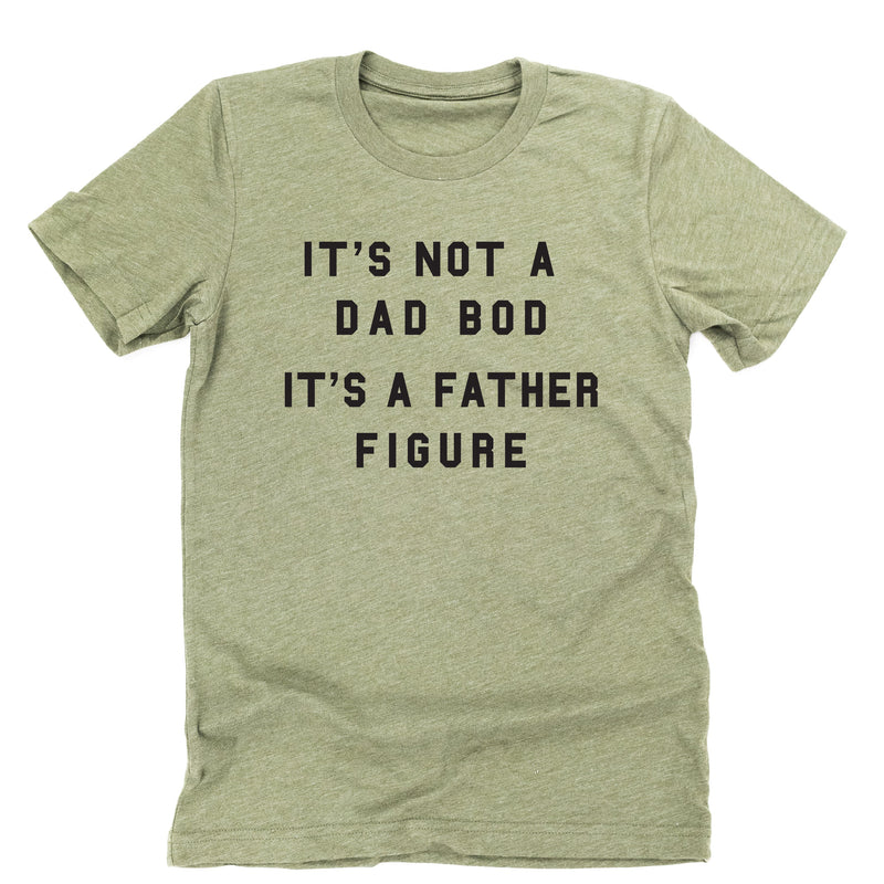It's Not A Dad Bod It's A Father Figure - Unisex Tee