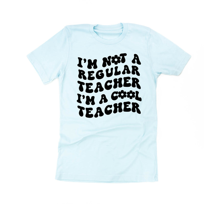 I'm Not a Regular Teacher I'm a Cool Teacher - Flower (f & b) - Unisex Tee