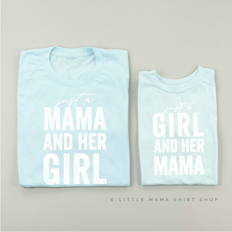 Just a Mama and Her Girl (Singular) / Just a Girl and Her Mama - Original Design - Set of 2 Shirts