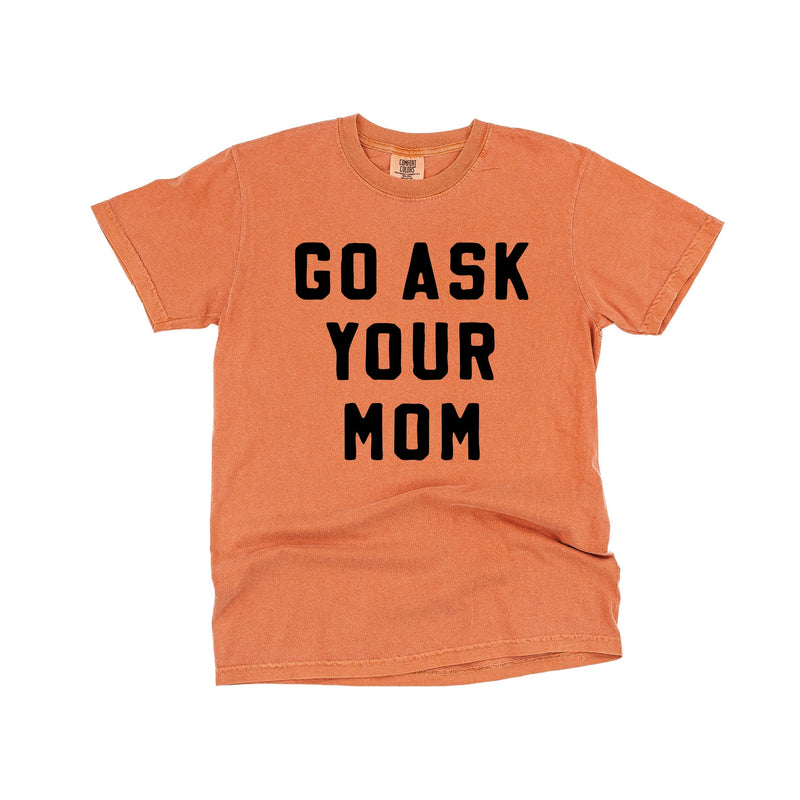 Go Ask Your Mom - Comfort Colors Tee