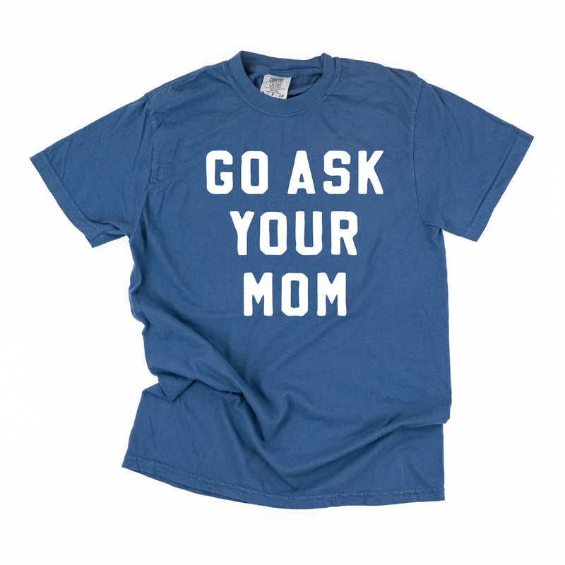 Go Ask Your Mom - Comfort Colors Tee