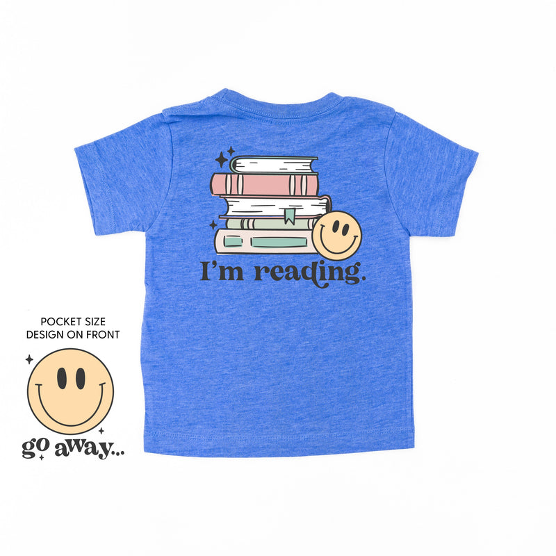 Go Away... Pocket Design on Front w/ I’m Reading. Full Design on Back - Child Tee