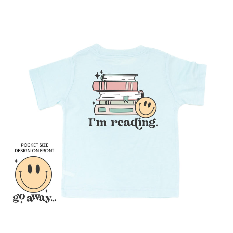Go Away... Pocket Design on Front w/ I’m Reading. Full Design on Back - Child Tee