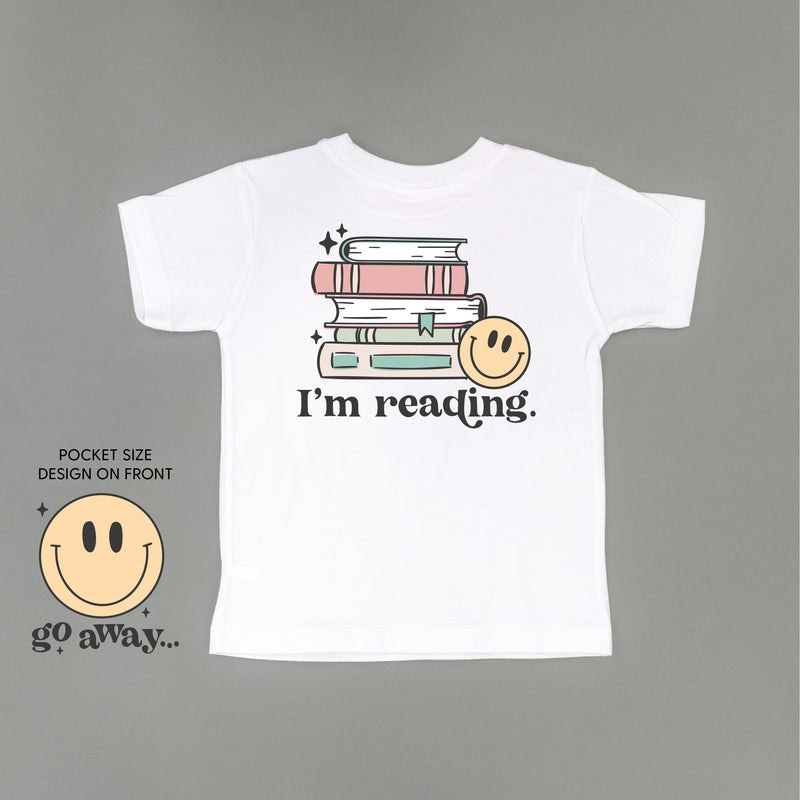 Go Away... Pocket Design on Front w/ I’m Reading. Full Design on Back - Child Tee