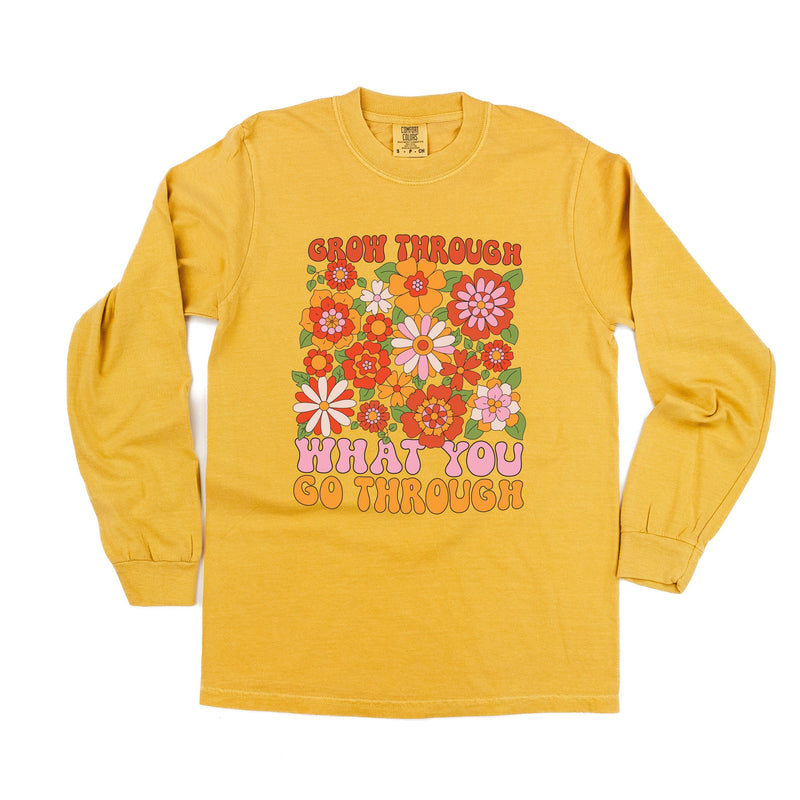 Grow Through What You Go Through - Long Sleeve Comfort Colors Tee