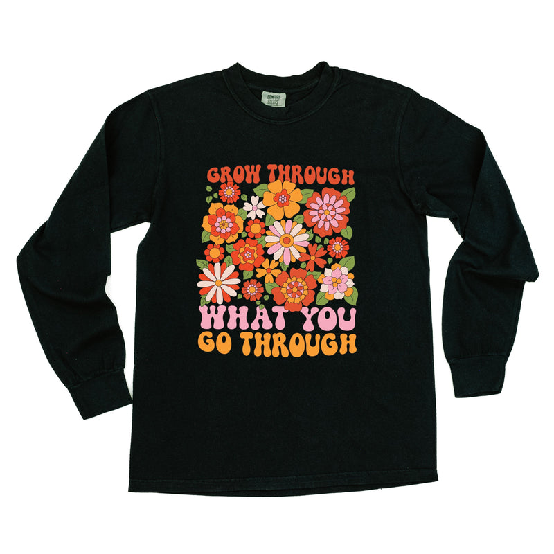 Grow Through What You Go Through - Long Sleeve Comfort Colors Tee