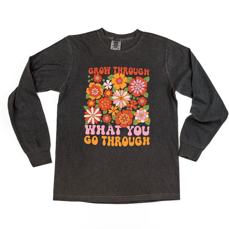 Grow Through What You Go Through - Long Sleeve Comfort Colors Tee