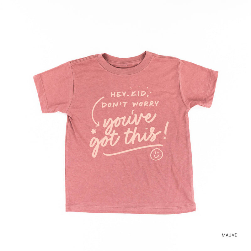 Hey Kid, Don't Worry You've Got This! - Tone On Tone - Child Tee