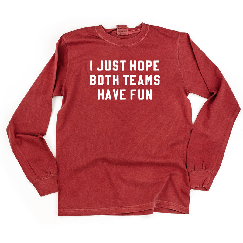 I Just Hope Both Teams Have Fun - Long Sleeve Comfort Colors Tee