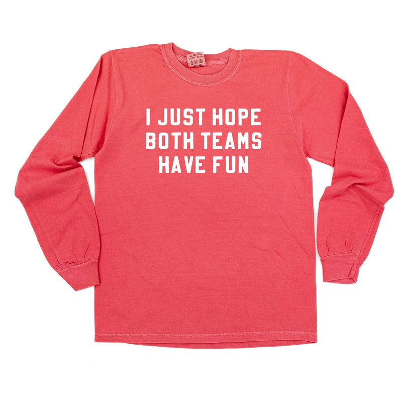 I Just Hope Both Teams Have Fun - Long Sleeve Comfort Colors Tee