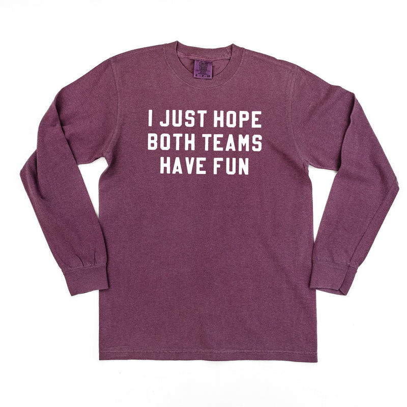 I Just Hope Both Teams Have Fun - Long Sleeve Comfort Colors Tee