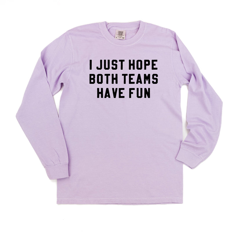 I Just Hope Both Teams Have Fun - Long Sleeve Comfort Colors Tee
