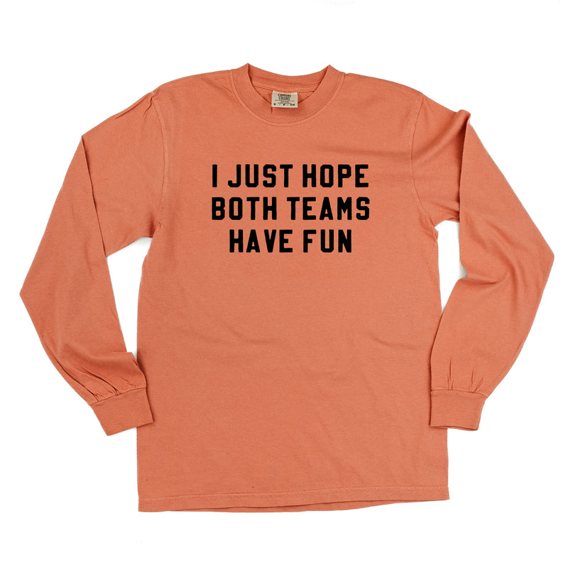 I Just Hope Both Teams Have Fun - Long Sleeve Comfort Colors Tee