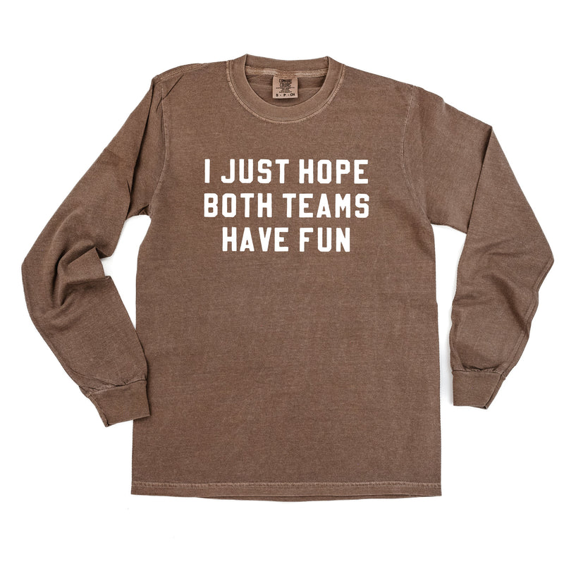 I Just Hope Both Teams Have Fun - Long Sleeve Comfort Colors Tee