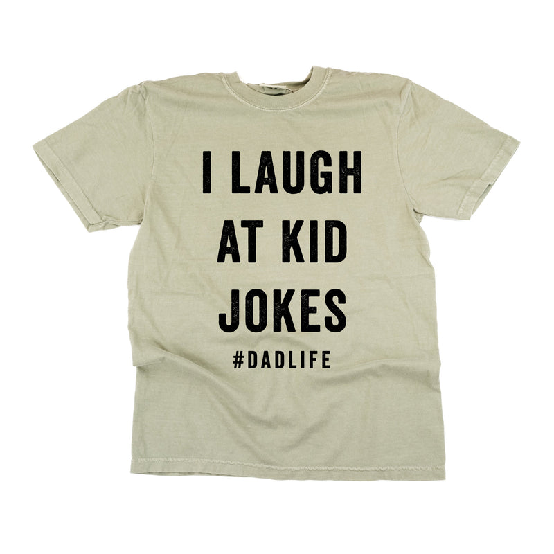 I Laugh At Kid Jokes #DadLife - Comfort Colors Tee