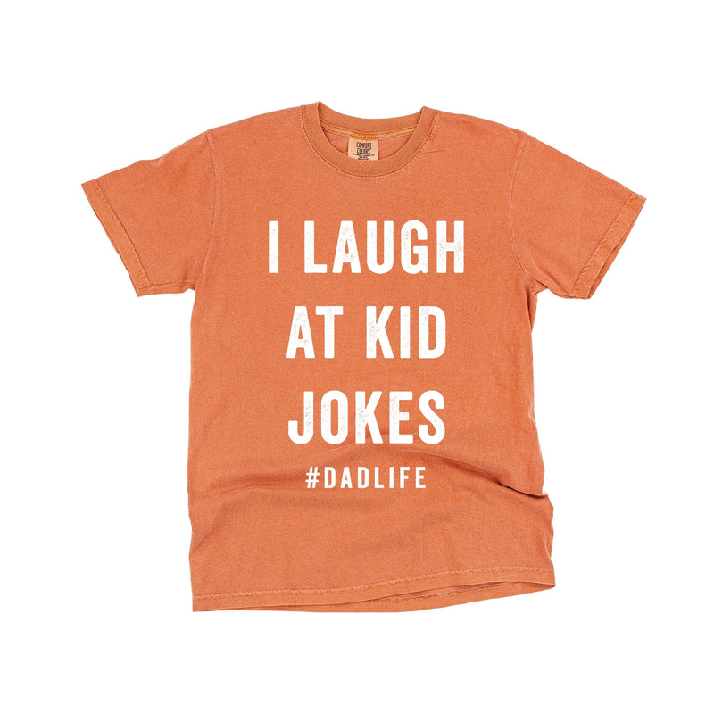 I Laugh At Kid Jokes #DadLife - Comfort Colors Tee