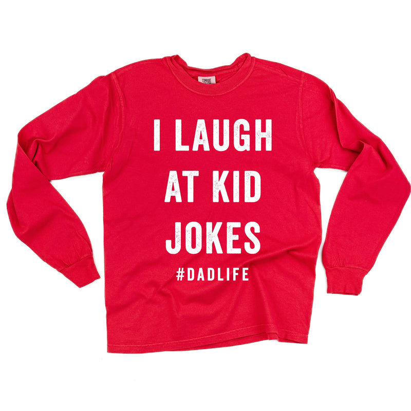 I Laugh At Kid Jokes #DadLife - Long Sleeve Comfort Colors Tee