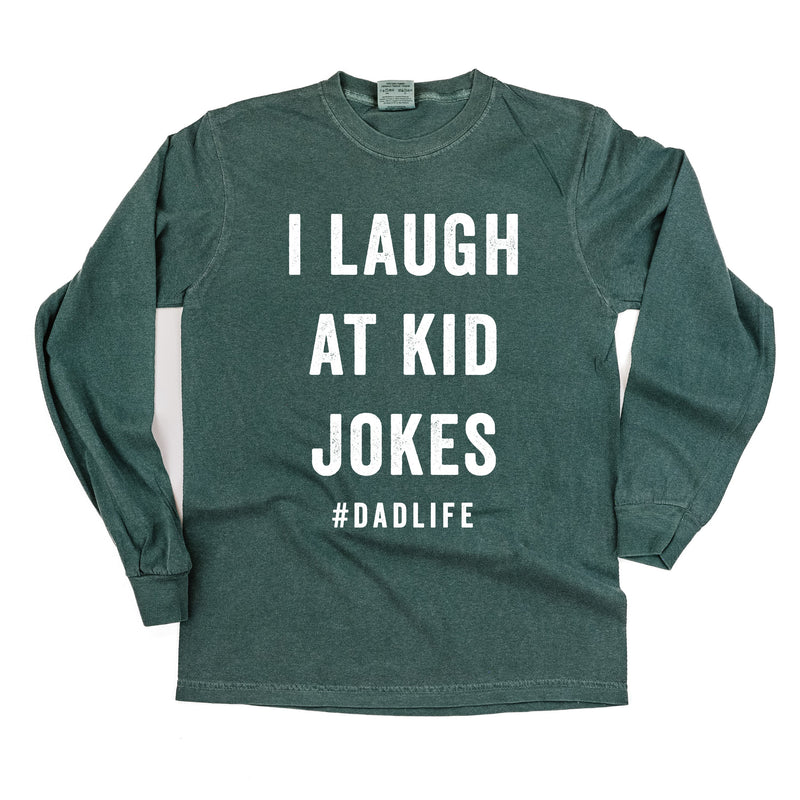 I Laugh At Kid Jokes #DadLife - Long Sleeve Comfort Colors Tee
