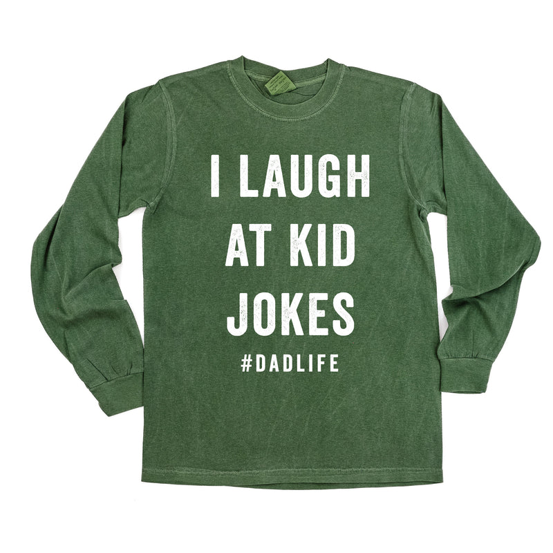 I Laugh At Kid Jokes #DadLife - Long Sleeve Comfort Colors Tee