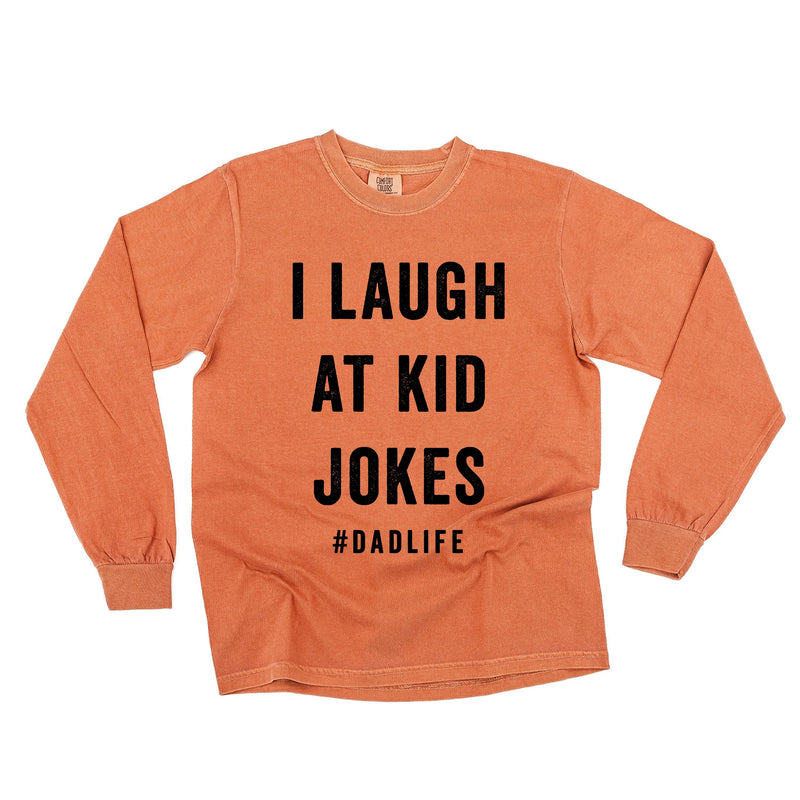 I Laugh At Kid Jokes #DadLife - Long Sleeve Comfort Colors Tee