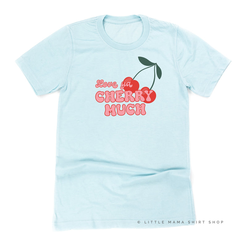 Love Ya Cherry Much - Unisex Tee