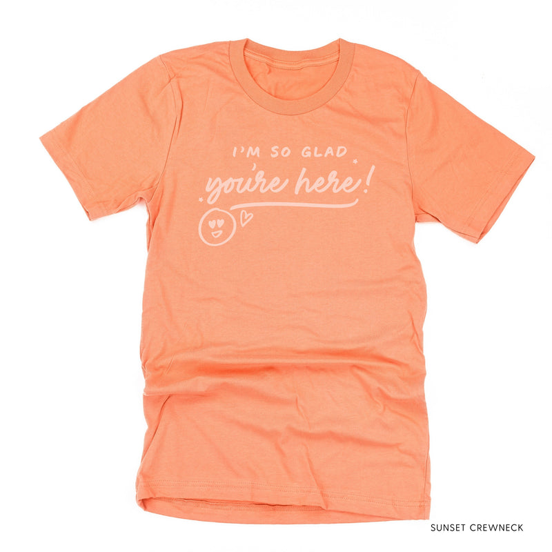 I'm So Glad You're Here! - Tone On Tone - Unisex Tee