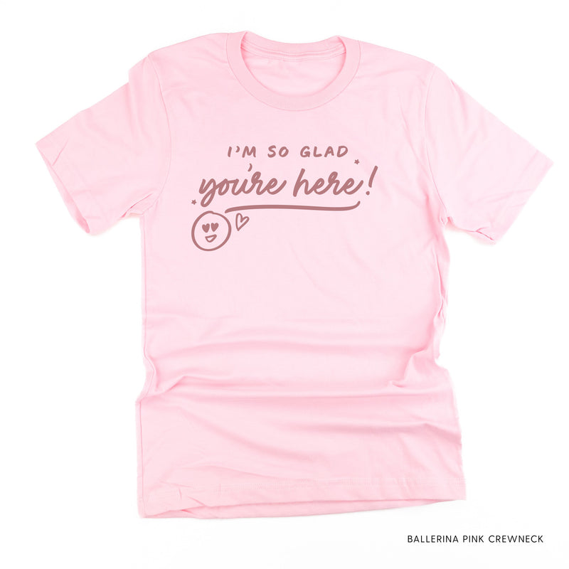 I'm So Glad You're Here! - Tone On Tone - Unisex Tee