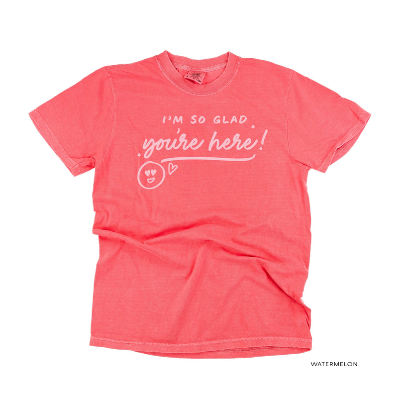 I'm So Glad You're Here! - Tone On Tone - Comfort Colors Tee