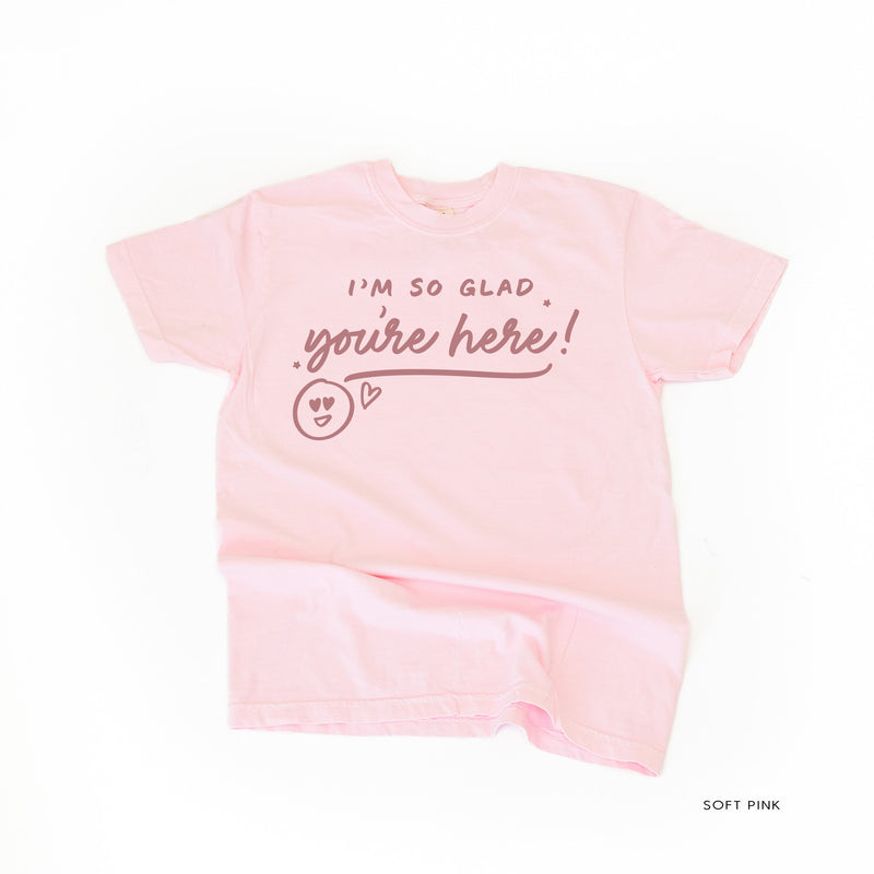 I'm So Glad You're Here! - Tone On Tone - Comfort Colors Tee