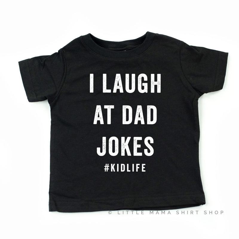 I Laugh At Kid / Dad Jokes #dadLife/#kidlife - Set of 2 Tees
