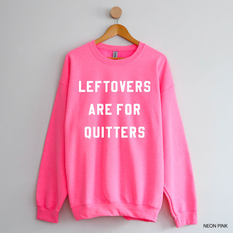Leftovers Are For Quitters - BASIC Fleece