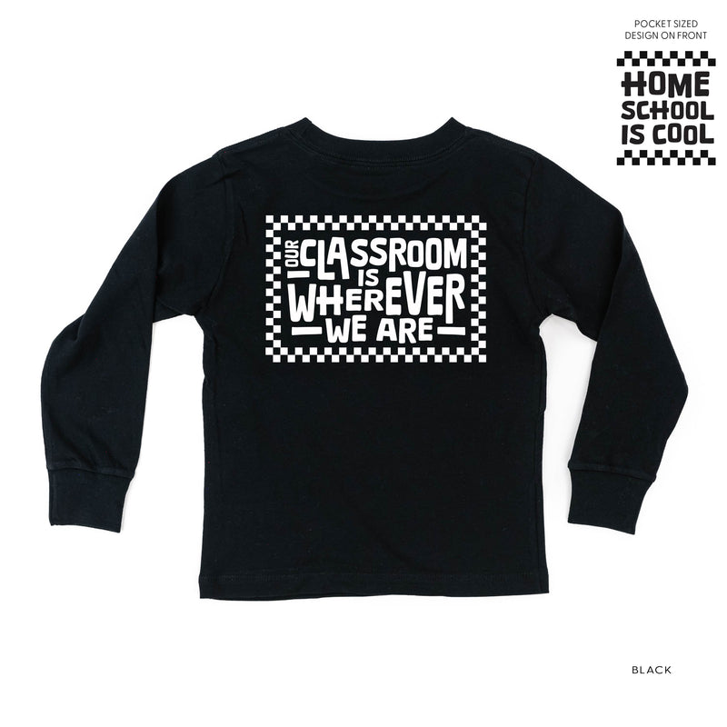 Home School Is Cool -- Our Classroom Is Wherever We Are (pf & b) - Child Long Sleeve Tee