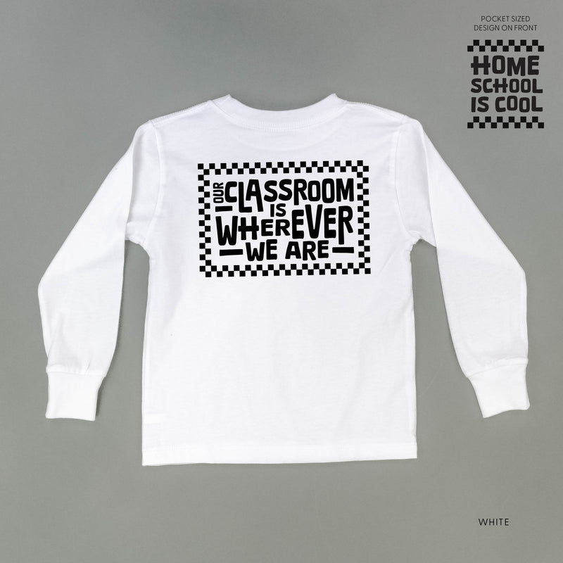 Home School Is Cool -- Our Classroom Is Wherever We Are (pf & b) - Child Long Sleeve Tee