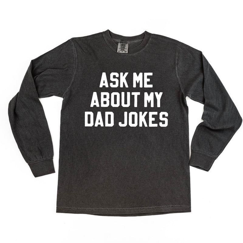 Ask Me About My Dad Jokes - Long Sleeve Comfort Colors Tee