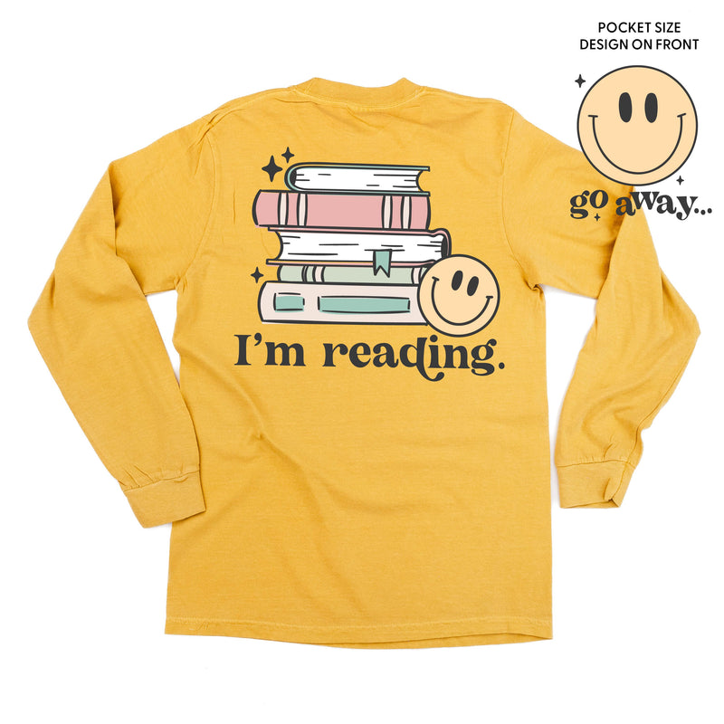 Go Away... Pocket Design on Front w/ I’m Reading. Full Design on Back - Long Sleeve Comfort Colors Tee