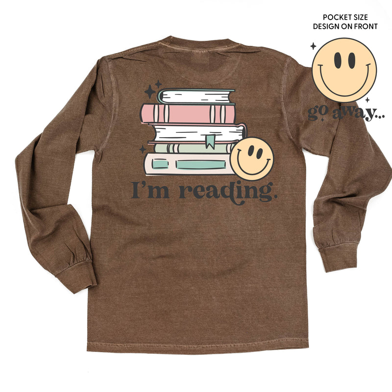 Go Away... Pocket Design on Front w/ I’m Reading. Full Design on Back - Long Sleeve Comfort Colors Tee