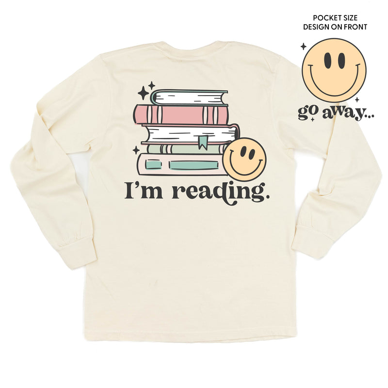 Go Away... Pocket Design on Front w/ I’m Reading. Full Design on Back - Long Sleeve Comfort Colors Tee