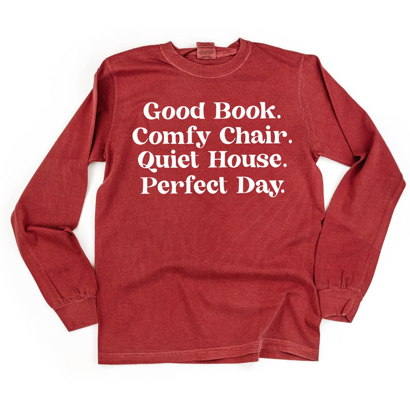 Good Book. Comfy Chair. Quiet House. Perfect Day. - Long Sleeve Comfort Colors Tee