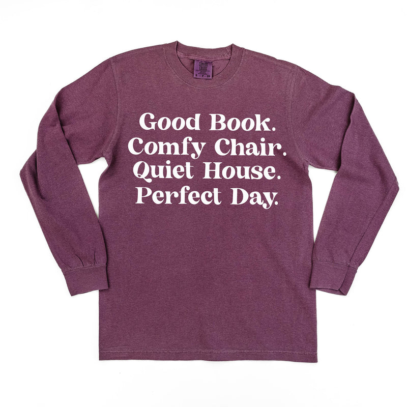Good Book. Comfy Chair. Quiet House. Perfect Day. - Long Sleeve Comfort Colors Tee