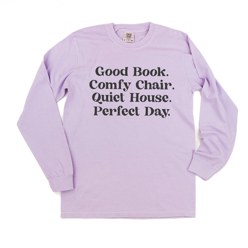 Good Book. Comfy Chair. Quiet House. Perfect Day. - Long Sleeve Comfort Colors Tee