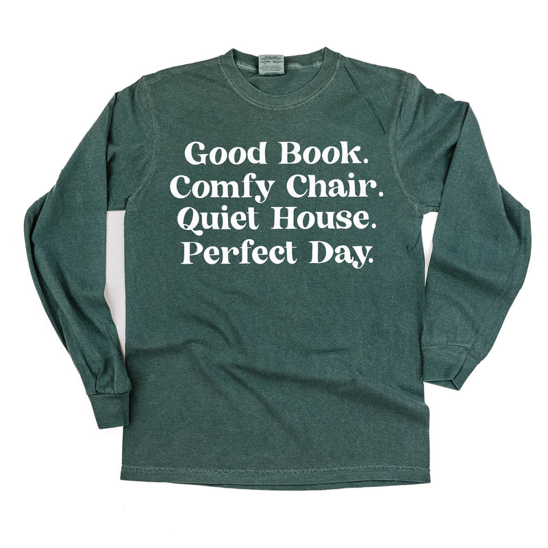 Good Book. Comfy Chair. Quiet House. Perfect Day. - Long Sleeve Comfort Colors Tee