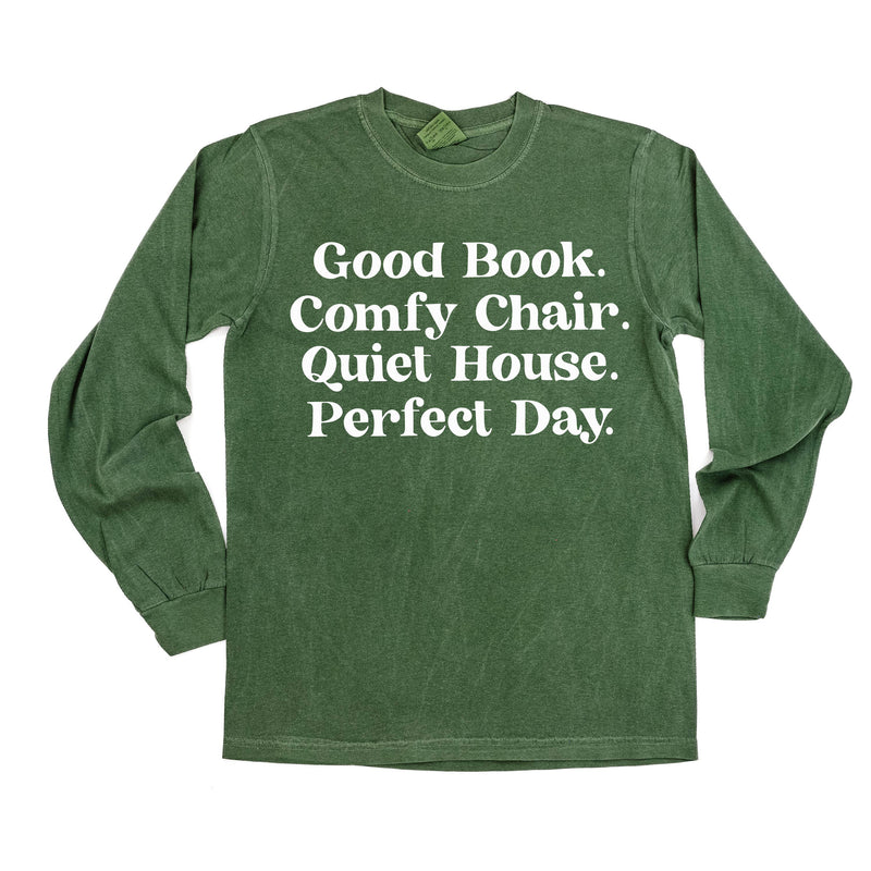 Good Book. Comfy Chair. Quiet House. Perfect Day. - Long Sleeve Comfort Colors Tee