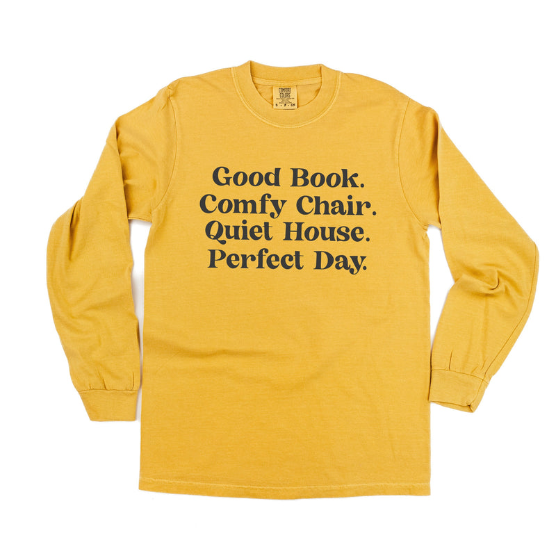 Good Book. Comfy Chair. Quiet House. Perfect Day. - Long Sleeve Comfort Colors Tee