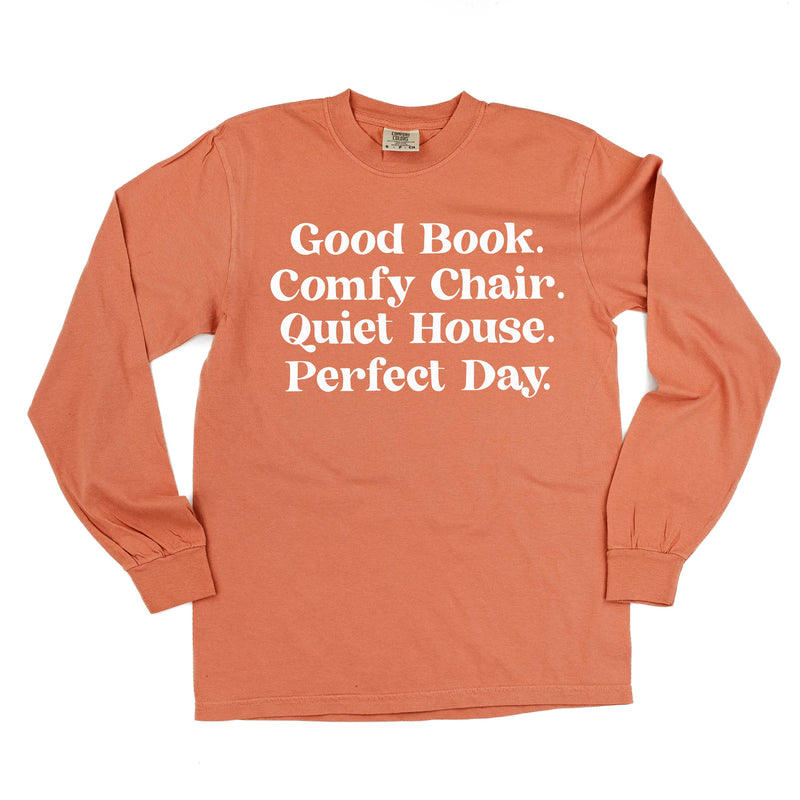 Good Book. Comfy Chair. Quiet House. Perfect Day. - Long Sleeve Comfort Colors Tee
